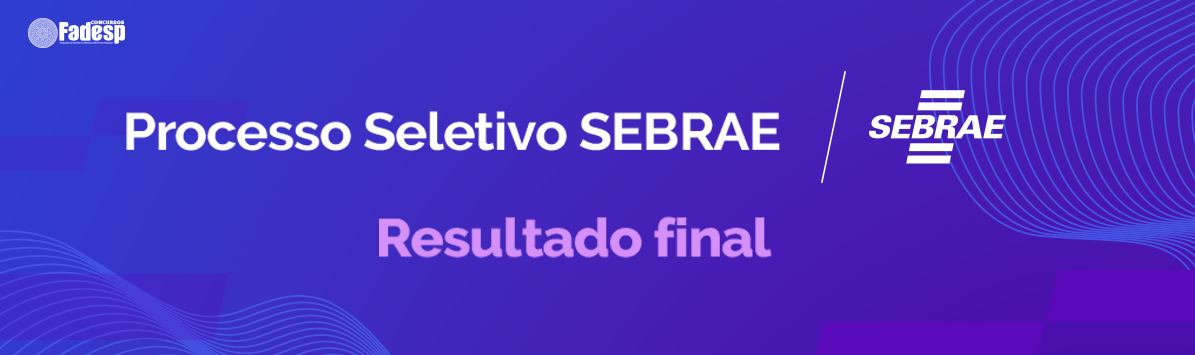 PS SEBRAE Resultado Final FADESP