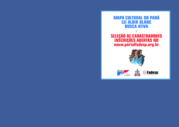 Leia mais sobre o artigo FADESP seleciona cadastradores de beneficiários do auxílio instituído pela Lei Aldir Blanc para a área cultural. Inscrições até dia 11. Projeto da Secult em parceria com a UFPA.