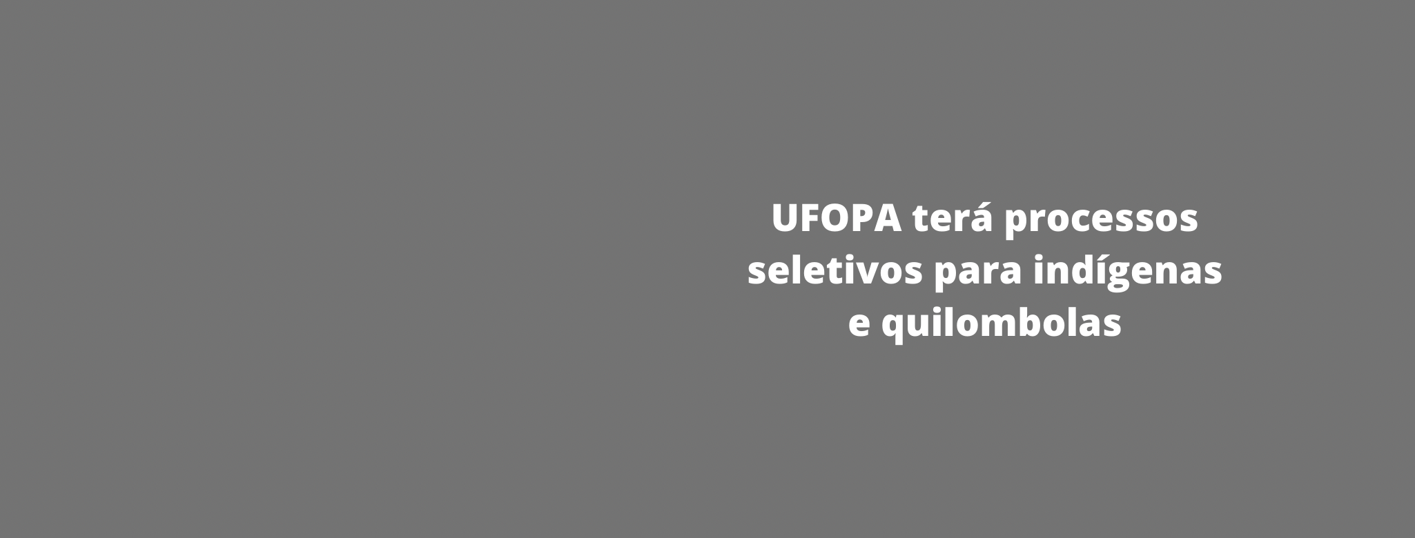 Read more about the article UFOPA oferta 170 vagas em Processos seletivos especiais