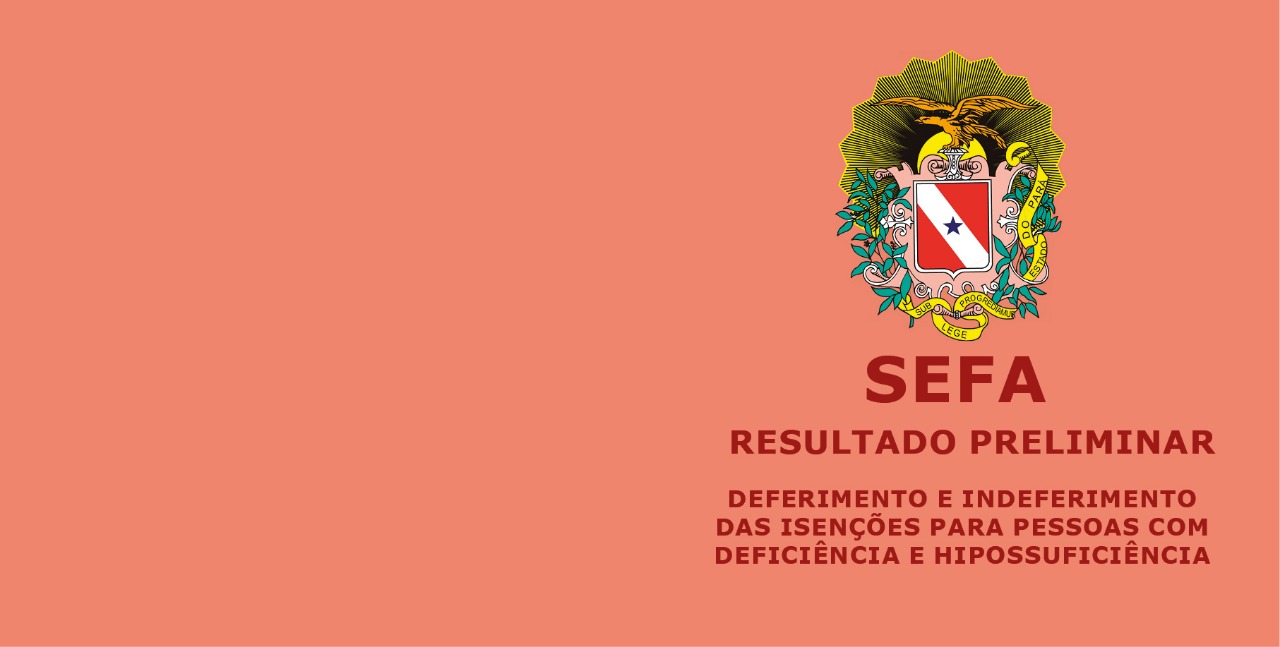 Read more about the article SEFA: Divulgação de resultado preliminar: deferimento e indeferimento das isenções para pessoas com deficiência e hipossuficiência