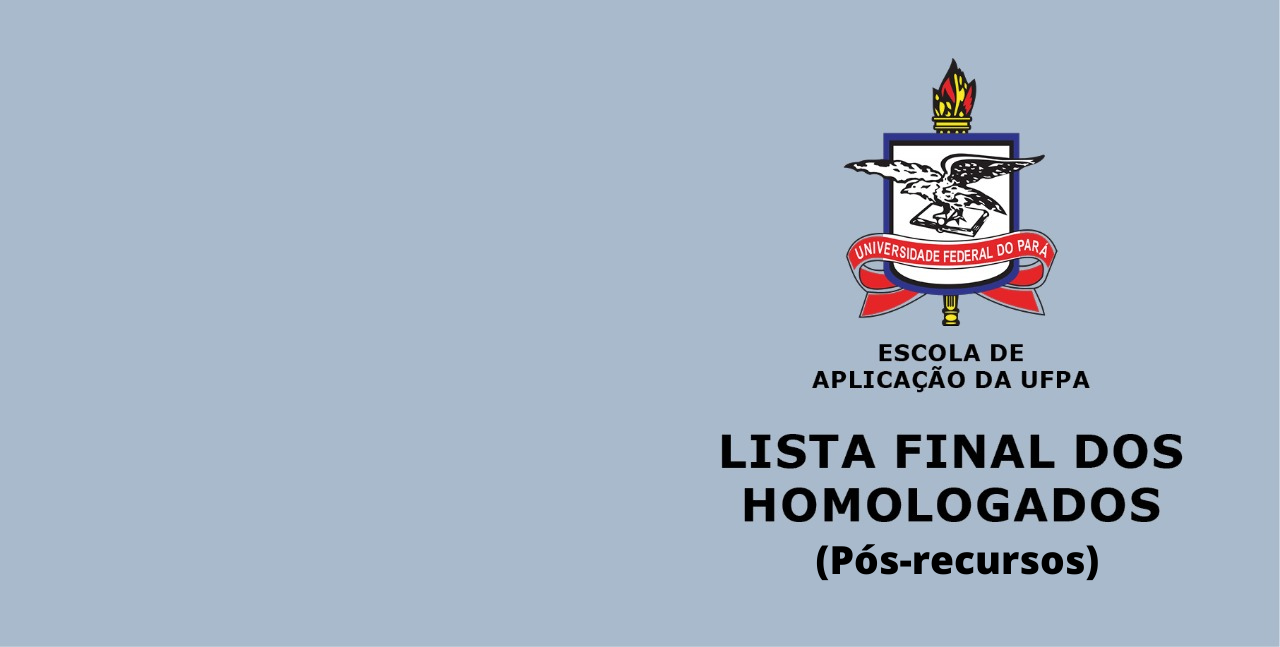 Read more about the article CONFIRA: Lista final dos homologados (Pós-recursos) da Escola de Aplicação da Universidade Federal do Pará (UFPA) 2022