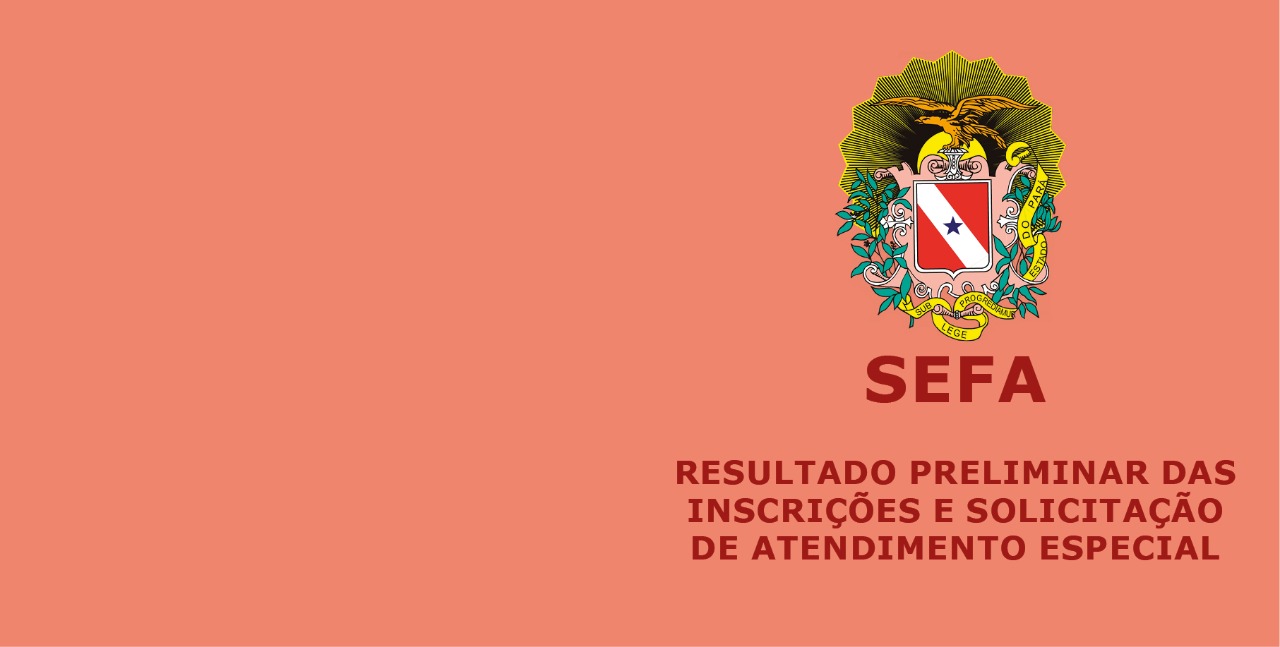 Read more about the article CONFIRA: Resultado Preliminar das Inscrições e Solicitação de Atendimento Especial do Concurso Público da SEFA.
