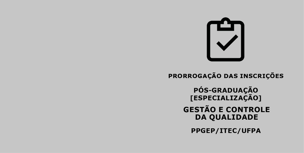 Read more about the article Inscrições prorrogadas para o Curso de Especialização em Gestão e Controle da Qualidade – PPGEP / ITEC/ UFPA 2022