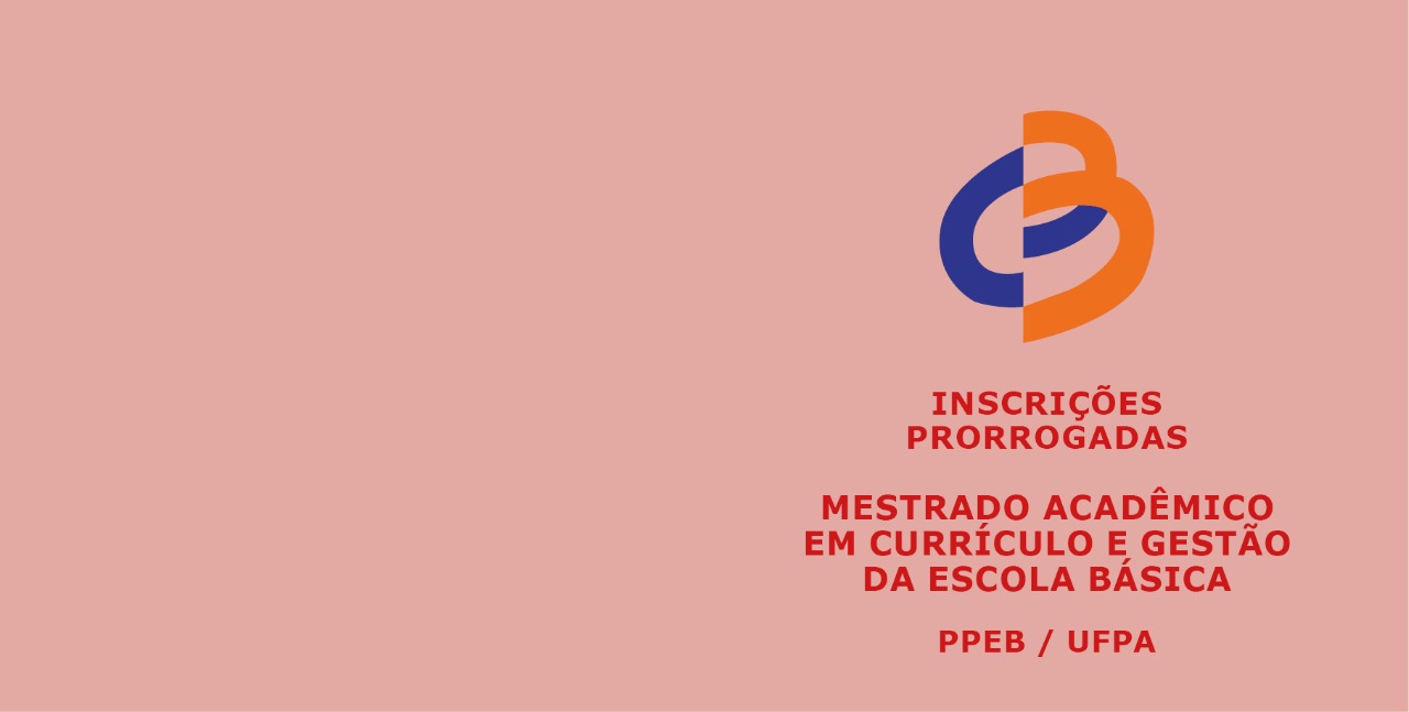 Read more about the article Inscrições prorrogadas para Mestrado Acadêmico em Currículo e Gestão da Escola Básica – PPEB/UFPA
