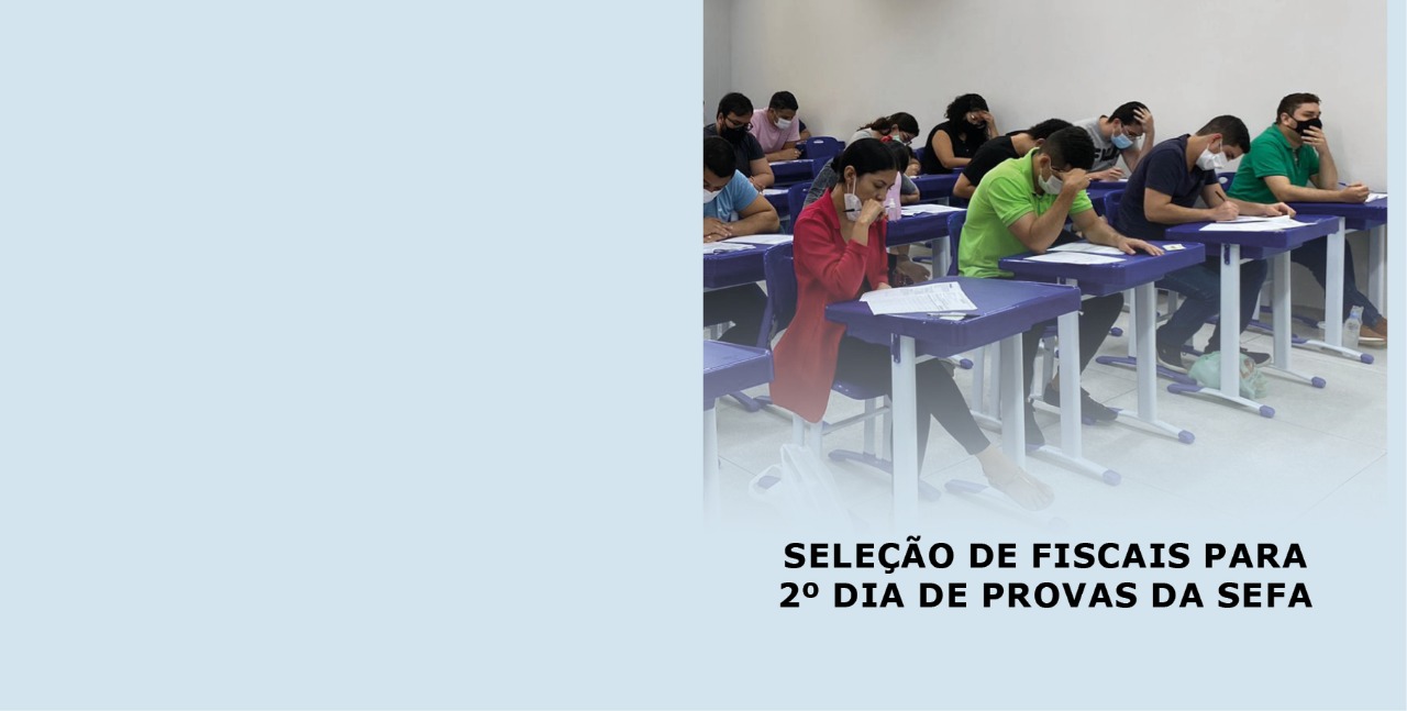 Read more about the article SEFA: Inscrições abertas para Seleção de Fiscais para 2º dia de provas da SEFA (27/03/2022)