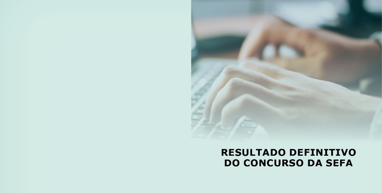Read more about the article SEFA: Confira o Resultado Definitivo.
