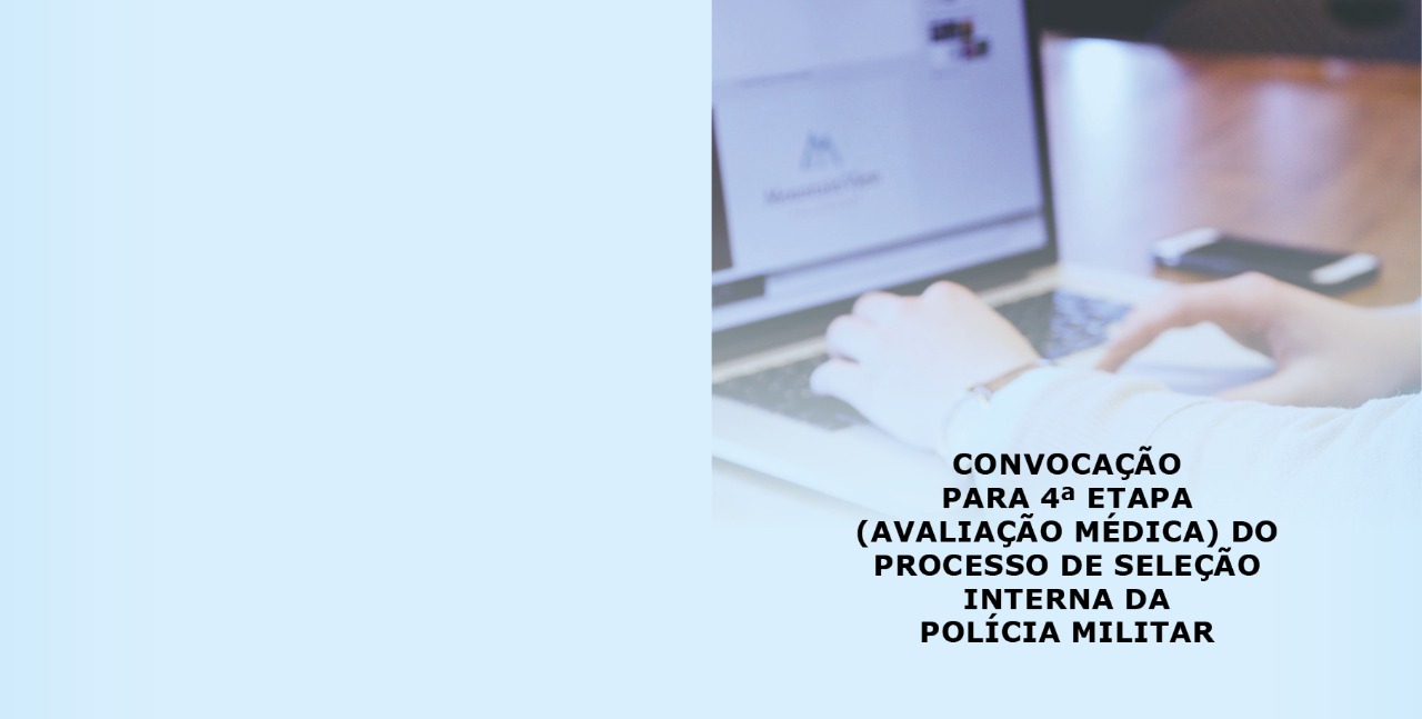 Read more about the article POLÍCIA MILITAR: Confira a lista de convocação dos candidatos aptos a 4ª etapa (avaliação médica).