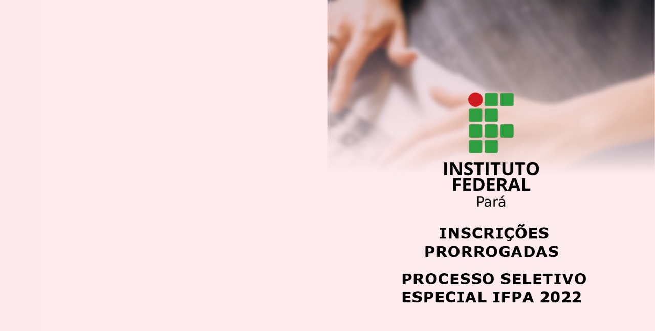 Read more about the article PROSEL IFPA 2022: Inscrições prorrogadas