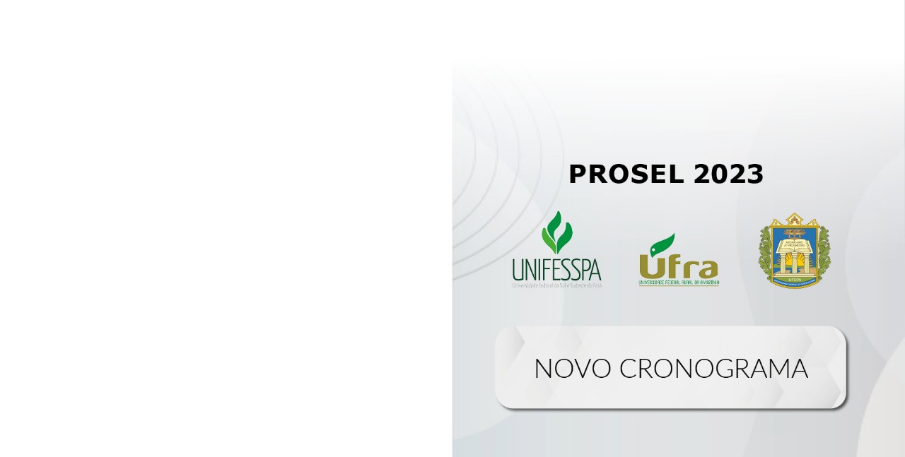 Read more about the article Confira o novo cronograma do Prosel Forma Pará 2023 (UFOPA/UFRA/UNIFESSPA).