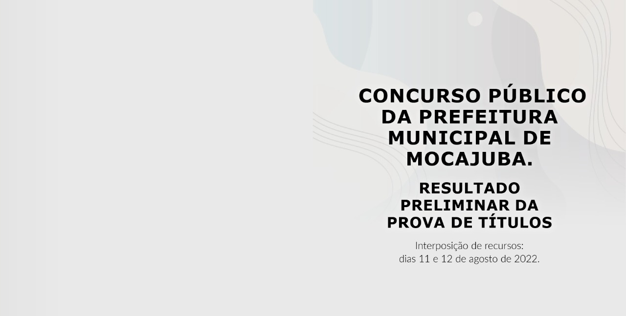 Read more about the article Confira o resultado preliminar da Prova de Títulos do Concurso Público da Prefeitura Municipal de Mocajuba.