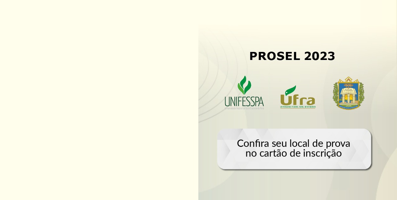 Read more about the article PROSEL 2023: Confira o cartão de inscrição com local das provas (UFOPA/UFRA/UNIFESSPA)