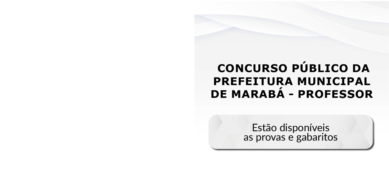 Confira o gabarito das provas do Concurso Público da Prefeitura Municipal de Marabá para cargos de Professores.