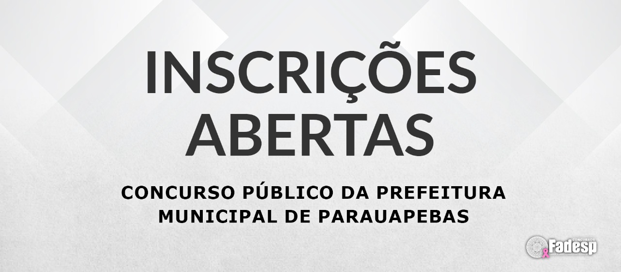 Inscrições abertas para o Concurso Público da Prefeitura Municipal de Parauapebas.