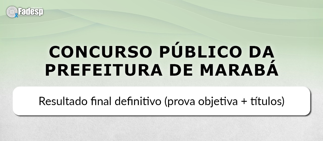 Confira o Resultado Definitivo do Concurso Público da Prefeitura de Marabá para professores.