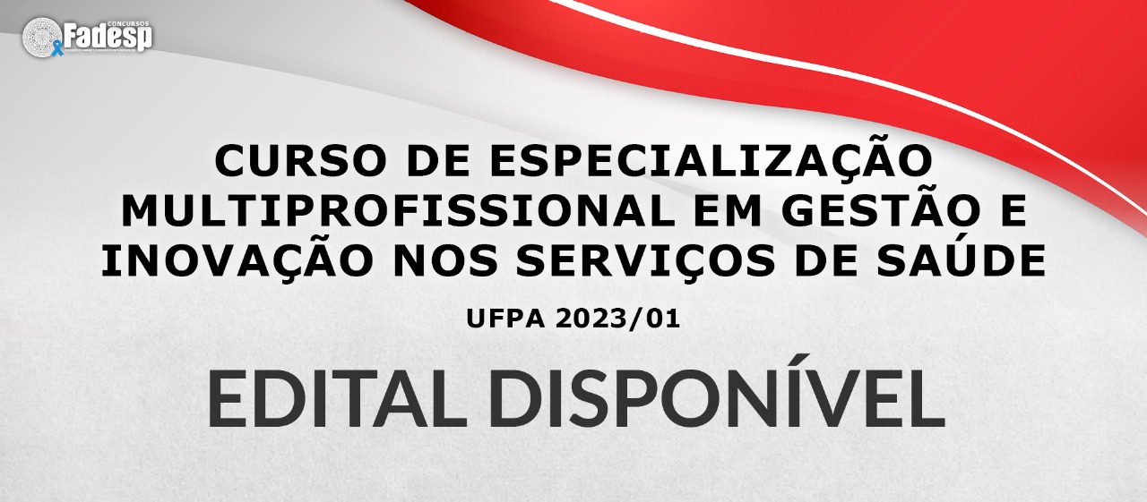 Leia mais sobre o artigo Confira o edital do Curso de Especialização Multiprofissional em Gestão e Inovação nos Serviços de Saúde, da UFPA.