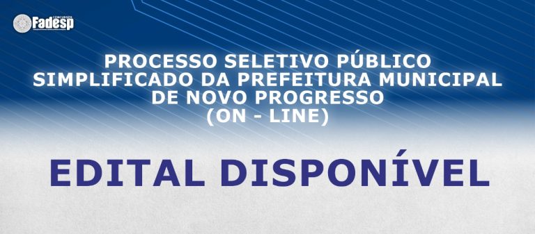 Read more about the article Edital disponível do Processo Seletivo Público Simplificado da Prefeitura Municipal de Novo Progresso (On-line).
