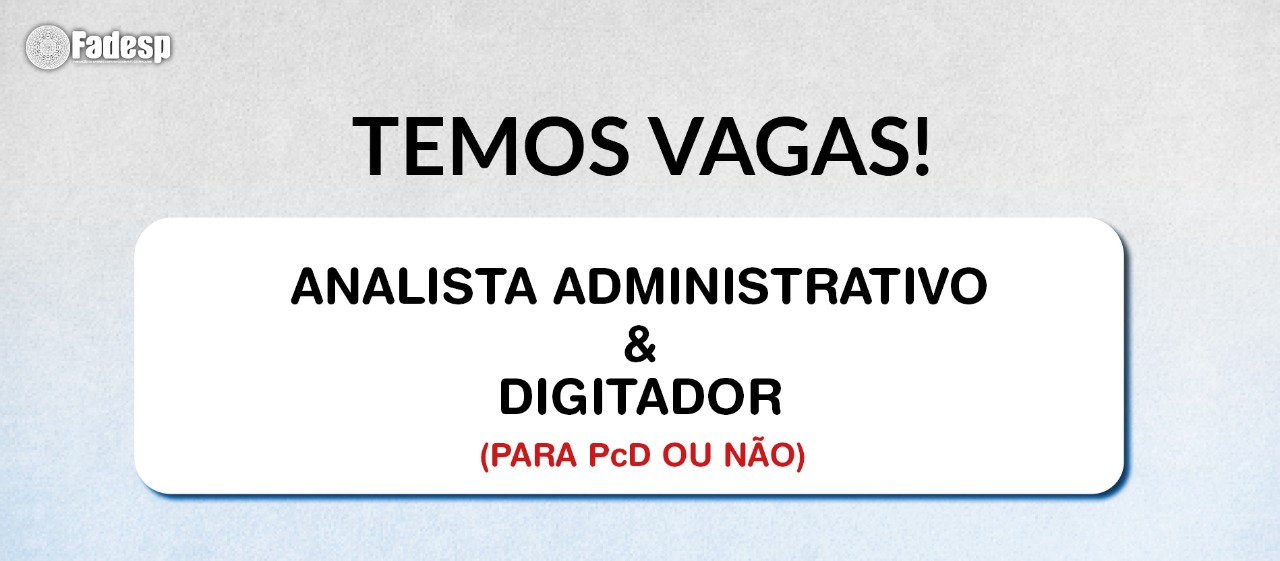FADESP contrata Analista Administrativo e Digitador