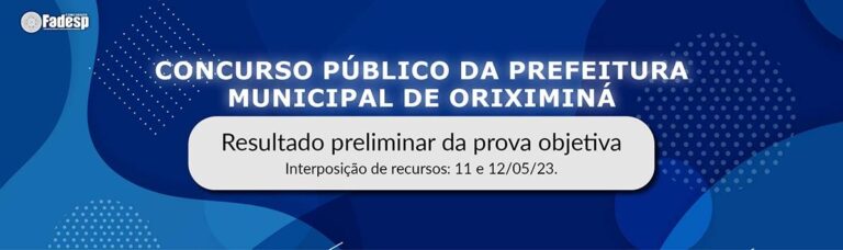 Leia mais sobre o artigo Concurso Público de Oriximiná: resultado preliminar da prova objetiva