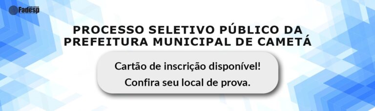 Leia mais sobre o artigo PSS CAMETÁ: confira seu cartão de inscrição!