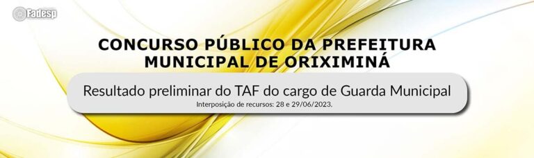 Leia mais sobre o artigo ORIXIMINÁ: resultado preliminar do TAF
