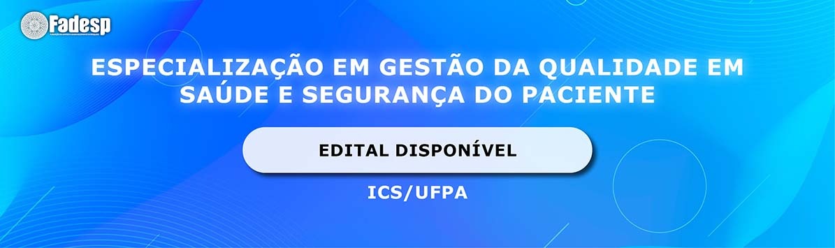 Leia mais sobre o artigo EDITAL: Especialização em Gestão da Qualidade em Saúde e Segurança do Paciente (UFPA)