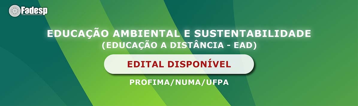 Leia mais sobre o artigo Edital disponível da Especialização em Educação Ambiental e Sustentabilidade – PROFIMA/NUMA/UFPA
