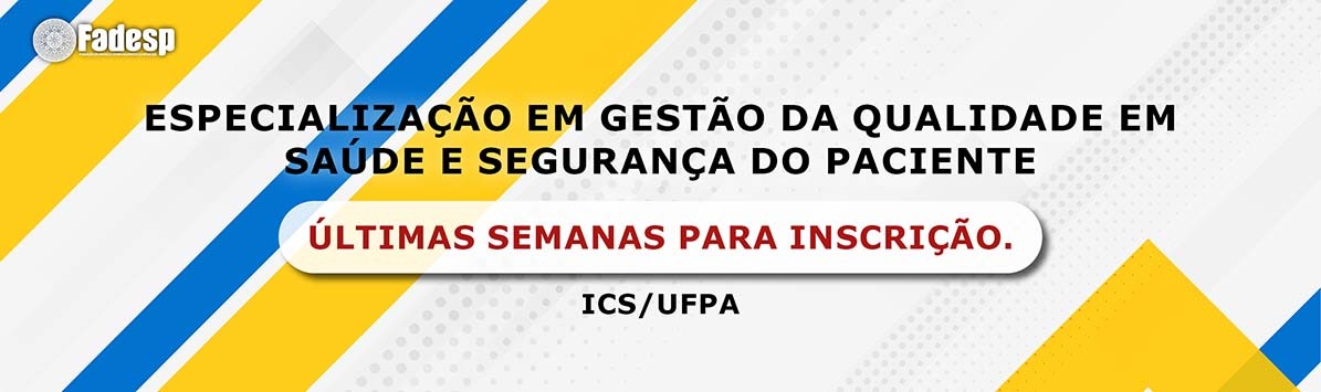 Leia mais sobre o artigo Últimas semanas de inscrição para Especialização em Gestão da Qualidade em Saúde e Segurança do Paciente (UFPA)