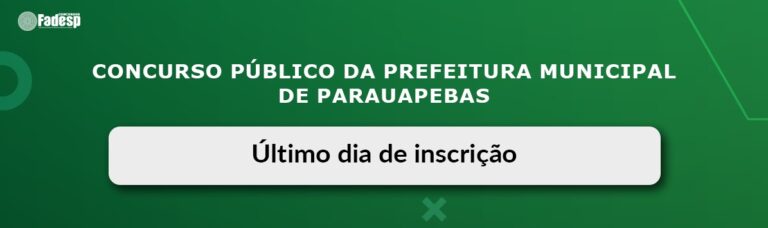 Leia mais sobre o artigo Último dia para garantir sua inscrição no Concurso de Parauapebas