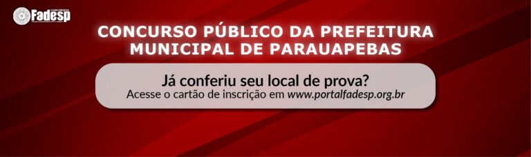Leia mais sobre o artigo CONCURSO PARAUAPEBAS: Já conferiu seu local de prova?