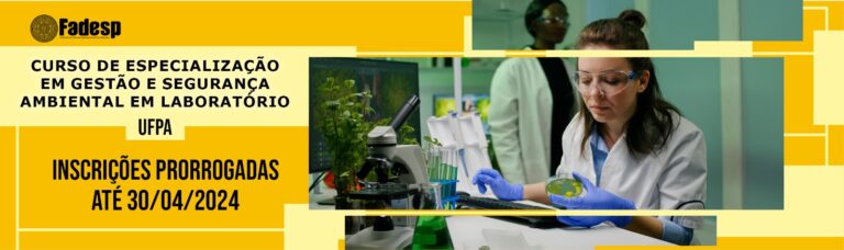 Leia mais sobre o artigo Inscrições prorrogadas do curso de Especialização em Gestão e Segurança Ambiental em Laboratório (UFPA)