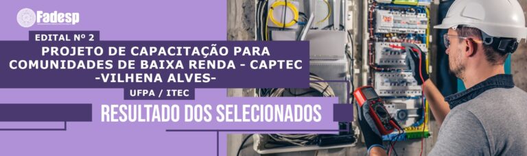 Leia mais sobre o artigo RESULTADO DOS SELECIONADOS PARA O PROJETO DE CAPACITAÇÃO PARA COMUNIDADES DE BAIXA RENDA – CAPTEC (VILHENA ALVES)