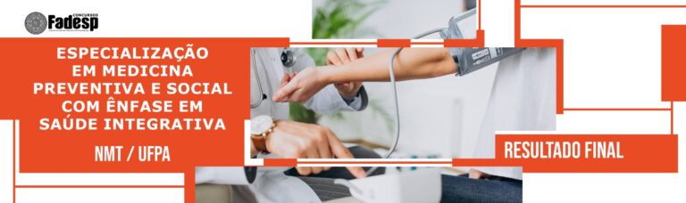 Leia mais sobre o artigo Resultado final da Especialização em Medicina Preventiva e Social com ênfase em saúde integrativa – NMT / UFPA (2024)