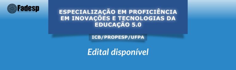 Leia mais sobre o artigo EDITAL DISPONÍVEL: ESPECIALIZAÇÃO EM PROFICIÊNCIA EM INOVAÇÕES E TECNOLOGIAS DA EDUCAÇÃO 5.0 (ICB/PROPESP/UFPA)