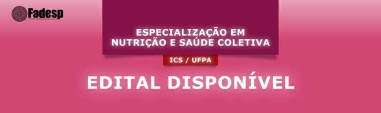 Leia mais sobre o artigo EDITAL DISPONÍVEL DA ESPECIALIZAÇÃO EM NUTRIÇÃO E SAÚDE COLETIVA (ICS/UFPA)