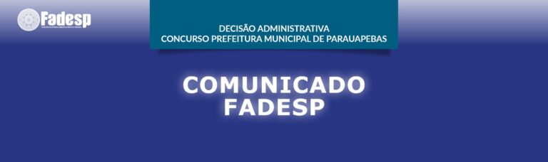 Leia mais sobre o artigo COMUNICADO FADESP SOBRE DECISÃO ADMINISTRATIVA CONCURSO PREFEITURA MUNICIPAL DE PARAUAPEBAS