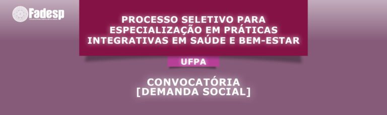 Leia mais sobre o artigo CONVOCATÓRIA DO CURSO DE ESPECIALIZAÇÃO EM PRÁTICAS INTEGRATIVAS EM SAÚDE E BEM-ESTAR – UFPA