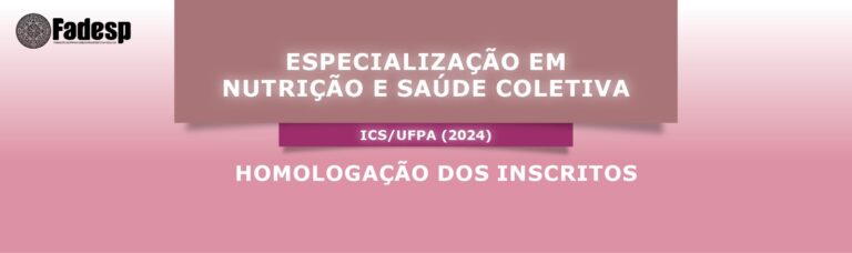 Leia mais sobre o artigo HOMOLOGAÇÃO DOS INSCRITOS NA ESPECIALIZAÇÃO EM NUTRIÇÃO E SAÚDE COLETIVA – ICS / UFPA (2024)