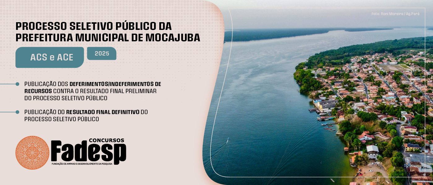 Leia mais sobre o artigo PSP MOCAJUBA: Publicação dos deferimentos/indeferimentos de recursos contra o resultado final preliminar do processo seletivo público e Resultado final definitivo do processo seletivo público