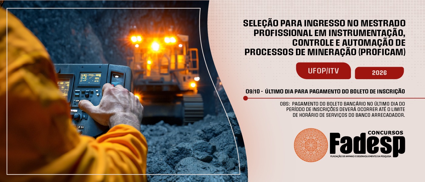 Leia mais sobre o artigo Último dia para pagamento de inscrição da Seleção para Ingresso no Mestrado Profissional em Instrumentação, Controle e Automação de Processos de Mineração (PROFICAM) – UFOP/ITV –2026