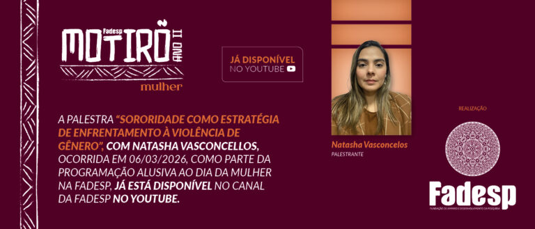 Leia mais sobre o artigo MOTIRÕ MULHER: A palestra “Sororidade como estratégia de enfrentamento à violência de gênero”, com Natasha Vasconcellos, já está disponível no canal da FADESP no YouTube.